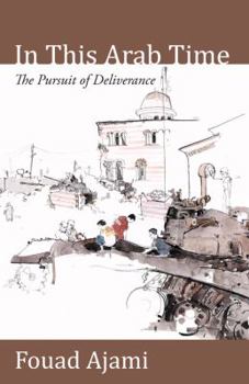 Hardcover In This Arab Time: The Pursuit of Deliverance Book