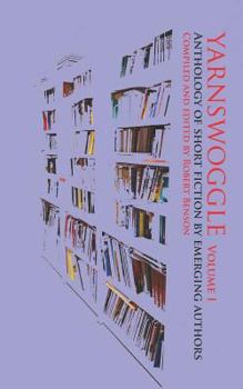Paperback Yarnswoggle: Anthology of Short Fiction by Emerging Authors Book