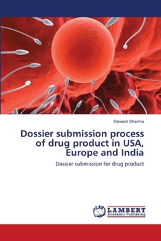 Paperback Dossier submission process of drug product in USA, Europe and India Book