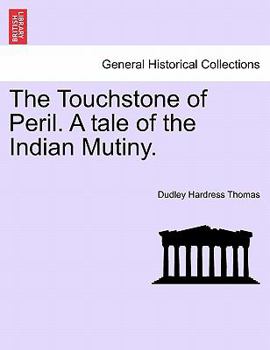 Paperback The Touchstone of Peril. a Tale of the Indian Mutiny. Volume I Book