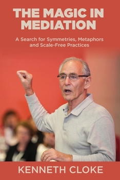 Paperback The Magic in Mediation: A Search for Symmetries, Metaphors and Scale-Free Practices Book