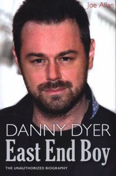 Hardcover Danny Dyer: East End Boy: The Unauthorized Biography Book