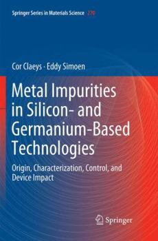 Paperback Metal Impurities in Silicon- And Germanium-Based Technologies: Origin, Characterization, Control, and Device Impact Book