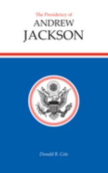 The Presidency of Andrew Jackson - Book  of the American Presidency Series