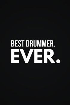 Paperback Best Drummer Ever: Lined Notebook Journal Perfect Gift for the Drummer in Your Life Book
