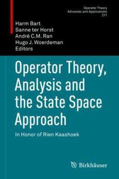 Hardcover Operator Theory, Analysis and the State Space Approach: In Honor of Rien Kaashoek Book