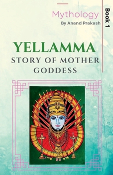 Yellamma: Story of Mother Goddess