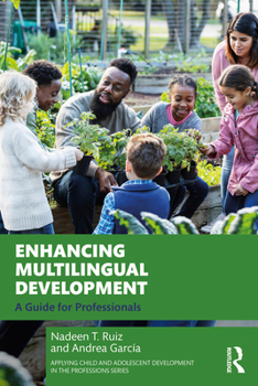 Enhancing Multilingualism Development: A Guide for Professionals (Applying Child and Adolescent Development in the Professions Series)