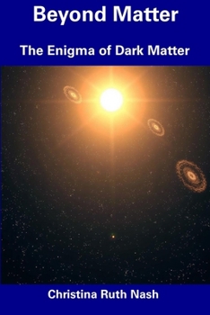 Paperback Beyond Matter: The Enigma of Dark Matter Book