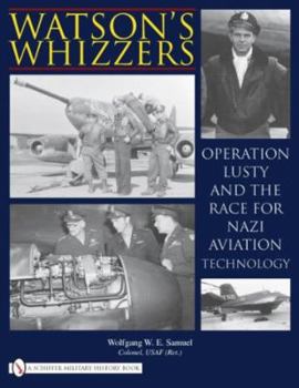 Paperback Watson's Whizzers: Operation Lusty and the Race for Nazi Aviation Technology Book