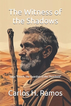 The Witness of the Shadows: Saga: "Enoch, the Guardian of the Threshold"