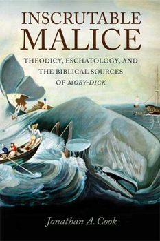 Paperback Inscrutable Malice: Theodicy, Eschatology, and the Biblical Sources of Moby-Dick Book