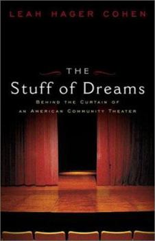 Hardcover The Stuff of Dreams: Behind the Scenes of an American Community Theater Book