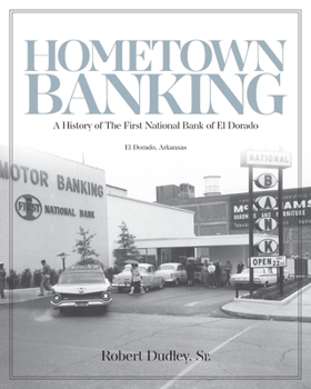 Paperback Hometown Banking: A History of The First National Bank of El Dorado, Arkansas Book