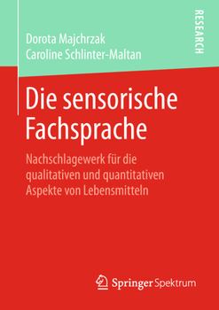 Paperback Die Sensorische Fachsprache: Nachschlagewerk Für Die Qualitativen Und Quantitativen Aspekte Von Lebensmitteln [German] Book