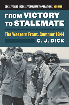 Hardcover From Victory to Stalemate: The Western Front, Summer 1944?decisive and Indecisive Military Operations, Volume 1 Book