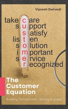 Paperback The Customer Equation: Building Connections + Driving Success Book