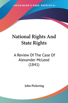 Paperback National Rights And State Rights: A Review Of The Case Of Alexander McLeod (1841) Book