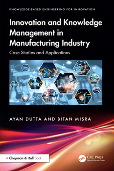 Hardcover Innovation and Knowledge Management in Manufacturing Industry: Case Studies and Applications Book