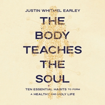 Audio CD The Body Teaches the Soul: Ten Essential Habits to Form a Healthy and Holy Life Book