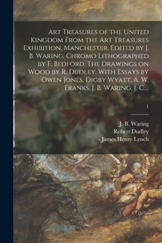 Paperback Art Treasures of the United Kingdom From the Art Treasures Exhibition, Manchester. Edited by J. B. Waring. Chromo Lithographed by F. Bedford. The Draw Book