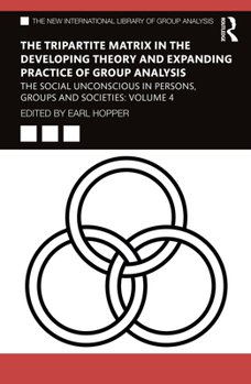 Paperback The Tripartite Matrix in the Developing Theory and Expanding Practice of Group Analysis: The Social Unconscious in Persons, Groups and Societies: Volu Book
