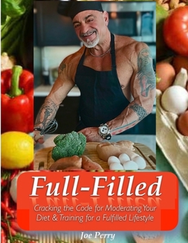 Paperback FullFilled: Cracking the Code for Moderating Your Diet and Training for a FullFilled Lifestyle Book
