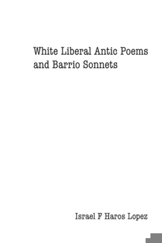 Paperback White LIberal Antic Poems And Barrio Sonnets Book