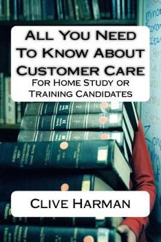 Paperback All You Need To Know About Customer Care: For Home Study or Training Candidates Book