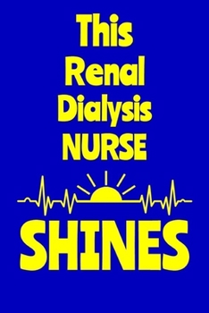 Paperback This Renal Dialysis Nurse Shines: Journal: Appreciation Gift for a Favorite Nurse Book