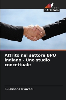 Attrito nel settore BPO indiano - Uno studio concettuale (Italian Edition)