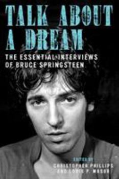 Paperback Talk about a Dream: The Essential Interviews of Bruce Springsteen Book