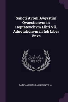 Paperback Sancti Avreli Avgvstini Qvaestionvm in Heptatevchvm Libri Vii. Adnotationvm in Iob Liber Vnvs Book