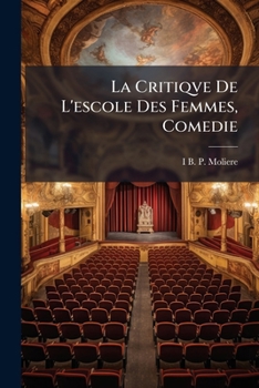 Paperback La Critiqve De L'escole Des Femmes, Comedie [French] Book