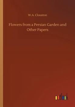 Flowers from a Persian Garden and Other Papers