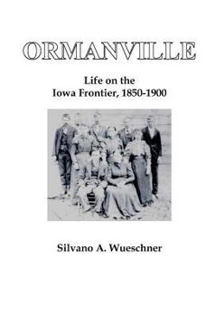 Paperback Ormanville: Life on the Iowa Frontier, 1850-1900 Book