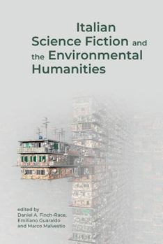 Italian Science Fiction and the Environmental Humanities (Liverpool Science Fiction Texts and Studies LUP)