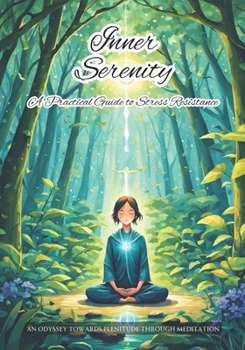 Paperback Inner Serenity: An Odyssey towards Plenitude through Meditation. A Practical Guide to Stress Resistance Book