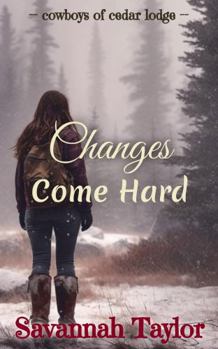 Changes Come Hard: A small-town romance - Book #2 of the Cowboys of Cedar Lodge