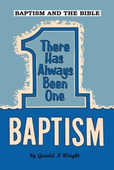 Paperback Baptism and the Bible: There Has Always Been One Baptism Book