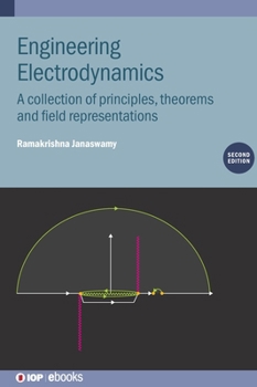 Hardcover Engineering Electrodynamics (Second Edition): A collection of principles, theorems and field representations Book