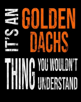 Paperback It's A Golden Dachs Thing You Wouldn't Understand: Mixed Dog Breed Notebook 2020 Monthly Planner Dated Journal 8" x 10" 110 pages Book