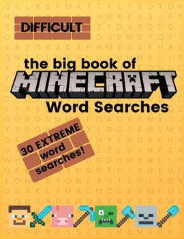 Paperback The Big Book of Minecraft Word Searchs: Difficult: Volume IV: DIFFICULT Minecraft word search workbook for kids and adults! Book