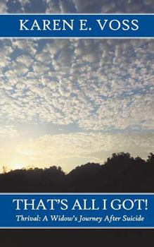 Paperback That's All I Got! Thrival: A Widow's Journey After Suicide Book