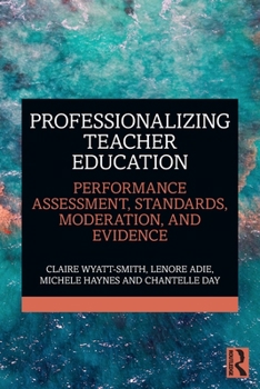 Paperback Professionalizing Teacher Education: Performance Assessment, Standards, Moderation, and Evidence Book