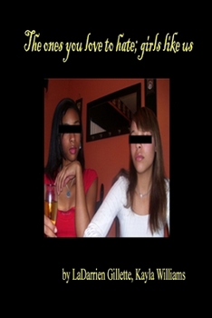 The Ones you Love to Hate; Girls Like Us