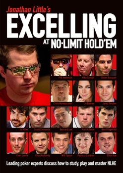 Paperback Jonathan Little's Excelling at No-Limit Hold'em: Leading Poker Experts Discuss How to Study, Play and Master Nlhe Book