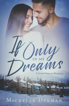 Paperback If Only In My Dreams: A Snowy Springs Romance Book