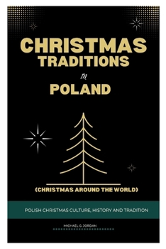 Paperback Christmas Traditions in Poland (Christmas Around the World): Polish Christmas Culture, History and Traditions Book