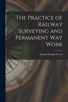 Paperback The Practice of Railway Surveying and Permanent Way Work Book